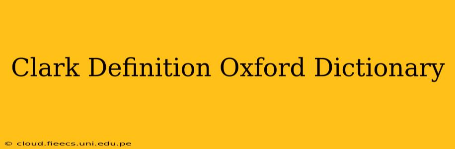 Clark Definition Oxford Dictionary