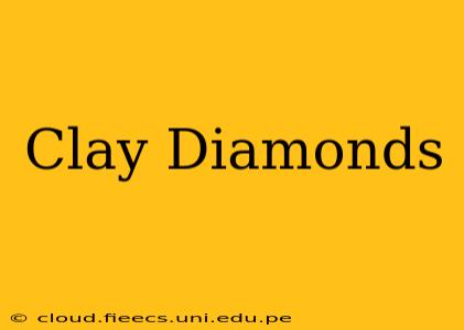 Clay Diamonds