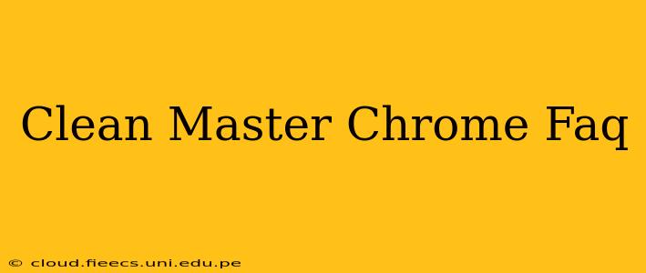 Clean Master Chrome Faq