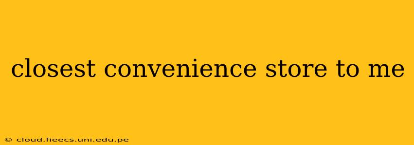 closest convenience store to me