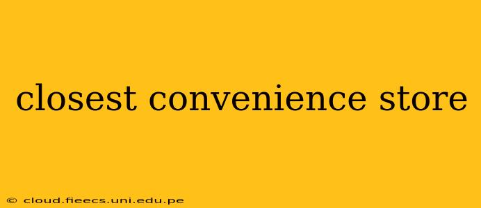 closest convenience store