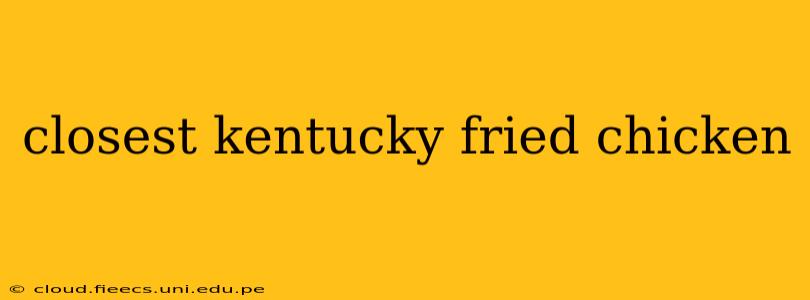 closest kentucky fried chicken