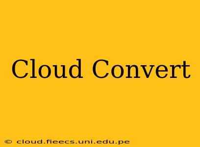 Cloud Convert
