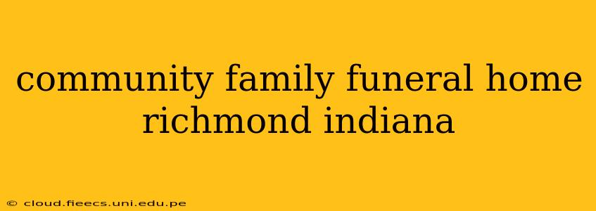 community family funeral home richmond indiana