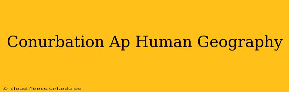 Conurbation Ap Human Geography