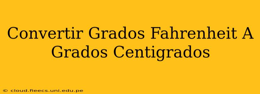 Convertir Grados Fahrenheit A Grados Centigrados