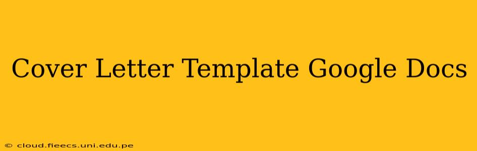 Cover Letter Template Google Docs