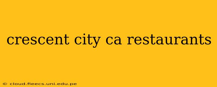 crescent city ca restaurants