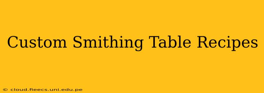 Custom Smithing Table Recipes