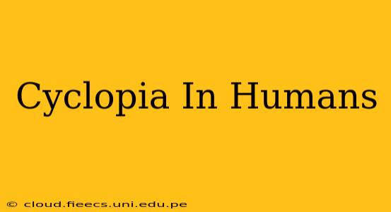 Cyclopia In Humans