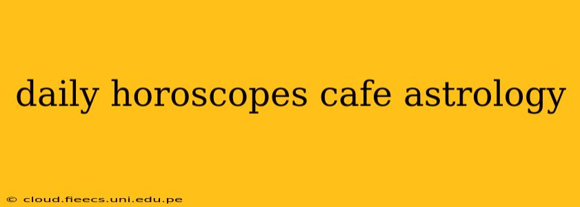 daily horoscopes cafe astrology