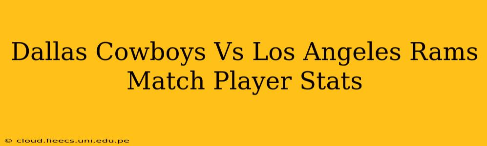 Dallas Cowboys Vs Los Angeles Rams Match Player Stats