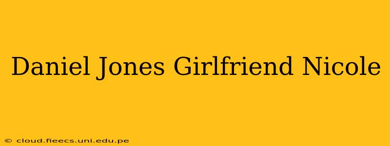 Daniel Jones Girlfriend Nicole