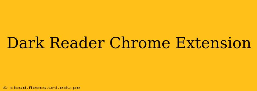 Dark Reader Chrome Extension