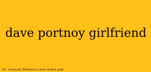 dave portnoy girlfriend
