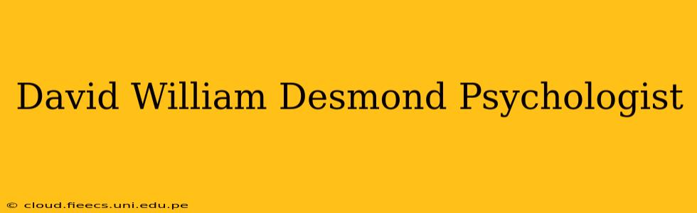 David William Desmond Psychologist