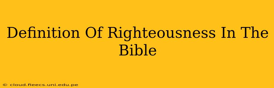 Definition Of Righteousness In The Bible