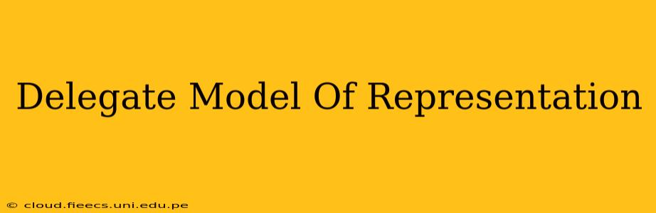 Delegate Model Of Representation