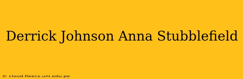 Derrick Johnson Anna Stubblefield