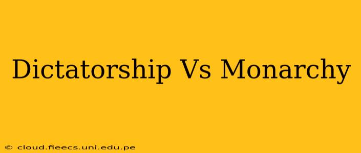 Dictatorship Vs Monarchy