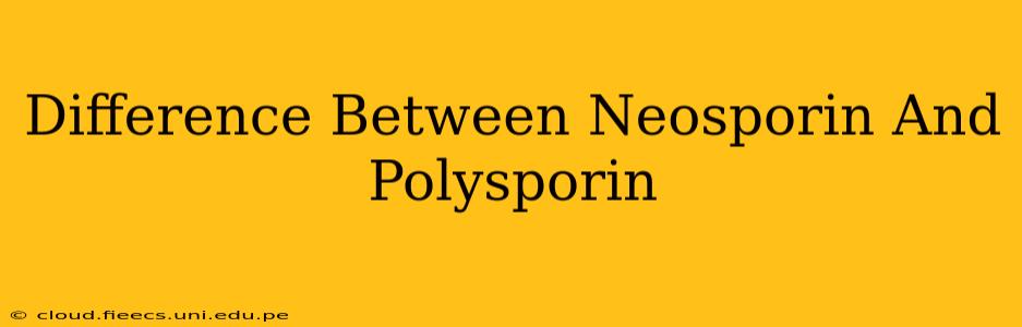Difference Between Neosporin And Polysporin
