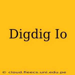 Digdig Io