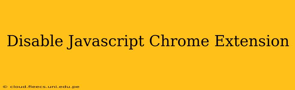 Disable Javascript Chrome Extension