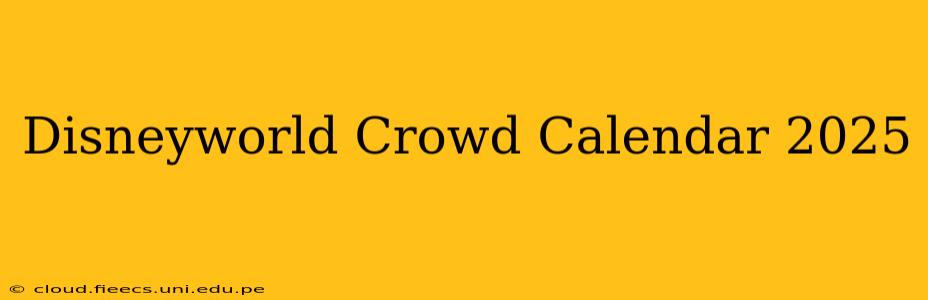 Disneyworld Crowd Calendar 2025