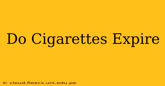 Do Cigarettes Expire