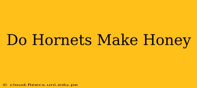 Do Hornets Make Honey