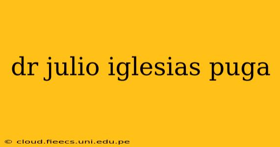 dr julio iglesias puga