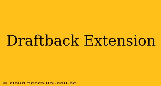 Draftback Extension