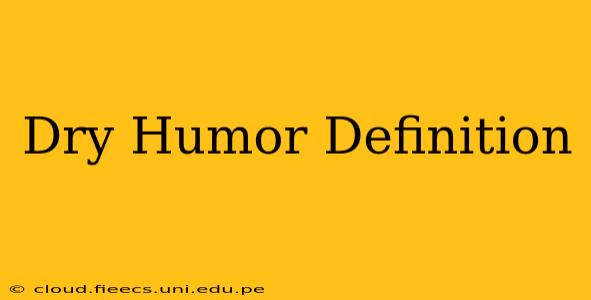 Dry Humor Definition