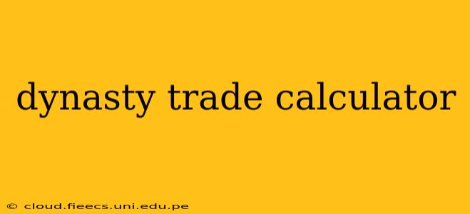 dynasty trade calculator