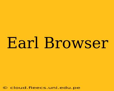 Earl Browser