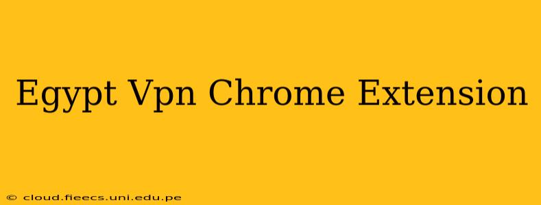 Egypt Vpn Chrome Extension