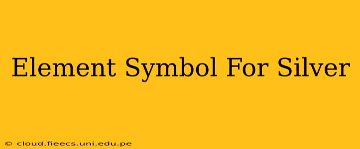 Element Symbol For Silver