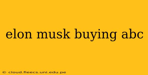 elon musk buying abc