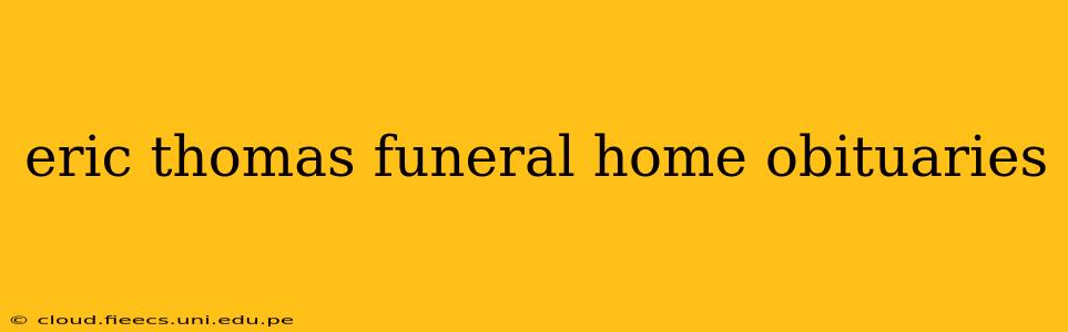 eric thomas funeral home obituaries