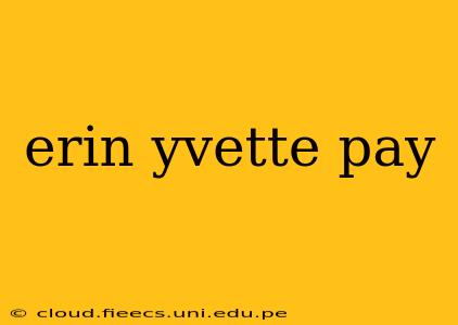 erin yvette pay