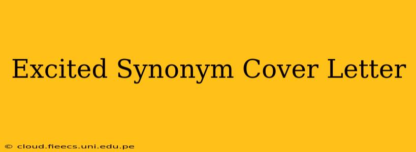Excited Synonym Cover Letter