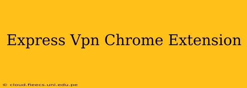 Express Vpn Chrome Extension