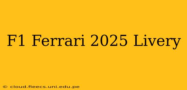 F1 Ferrari 2025 Livery