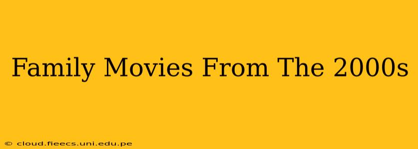 Family Movies From The 2000s