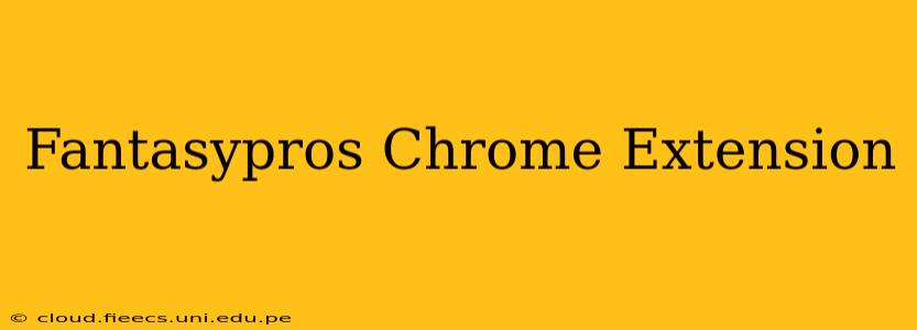 Fantasypros Chrome Extension