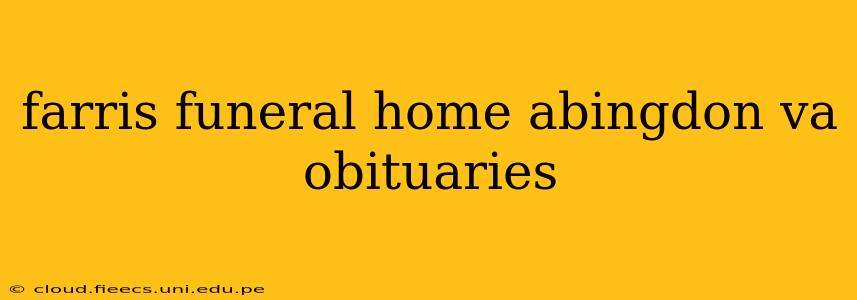 farris funeral home abingdon va obituaries