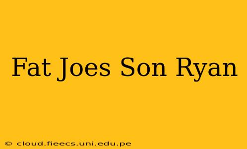 Fat Joes Son Ryan