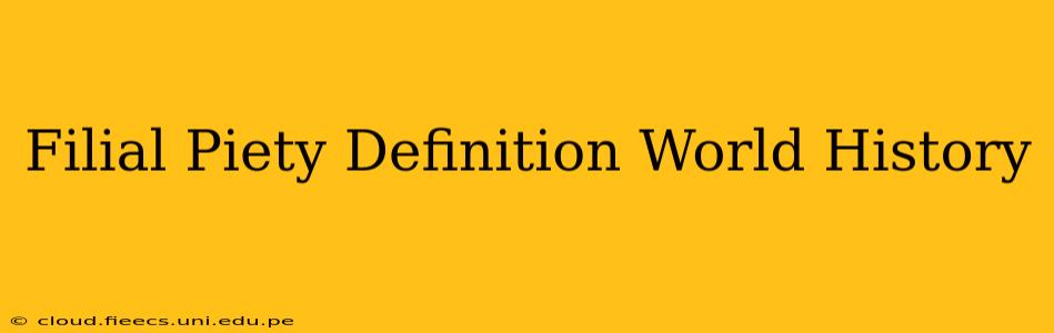 Filial Piety Definition World History