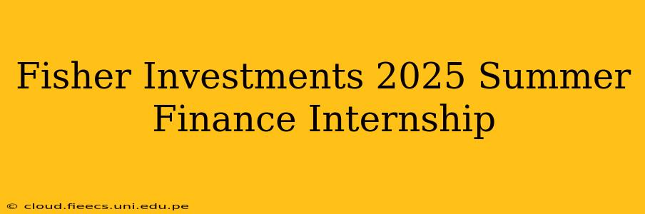 Fisher Investments 2025 Summer Finance Internship