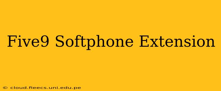 Five9 Softphone Extension